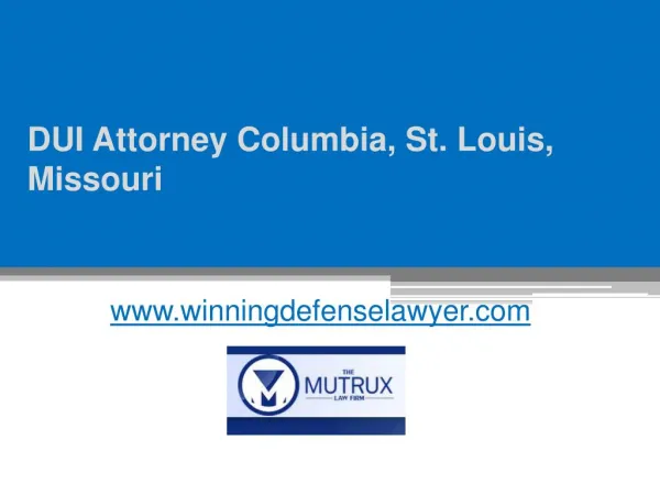 DUI Attorney Columbia, St. Louis, Missouri - www.winningdefenselawyer.com