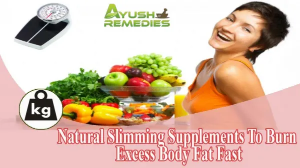Natural Slimming Supplements To Burn Excess Body Fat Fast