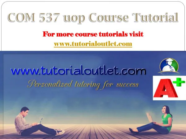 COM 537(UOP) course tutorial/tutorialoutlet
