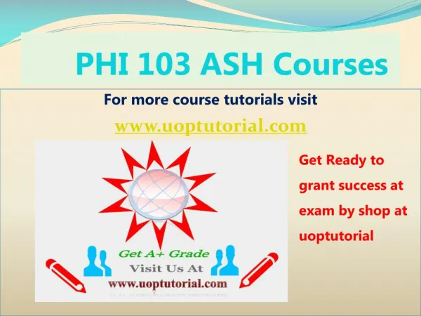 PHI 103 ASH Tutorial Courses /Uoptutrial