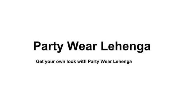 Get your own look with Party Wear Lehenga