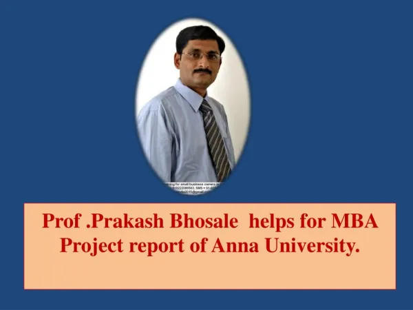 Prof .Prakash Bhosale helps for MBA Project report of Anna University.
