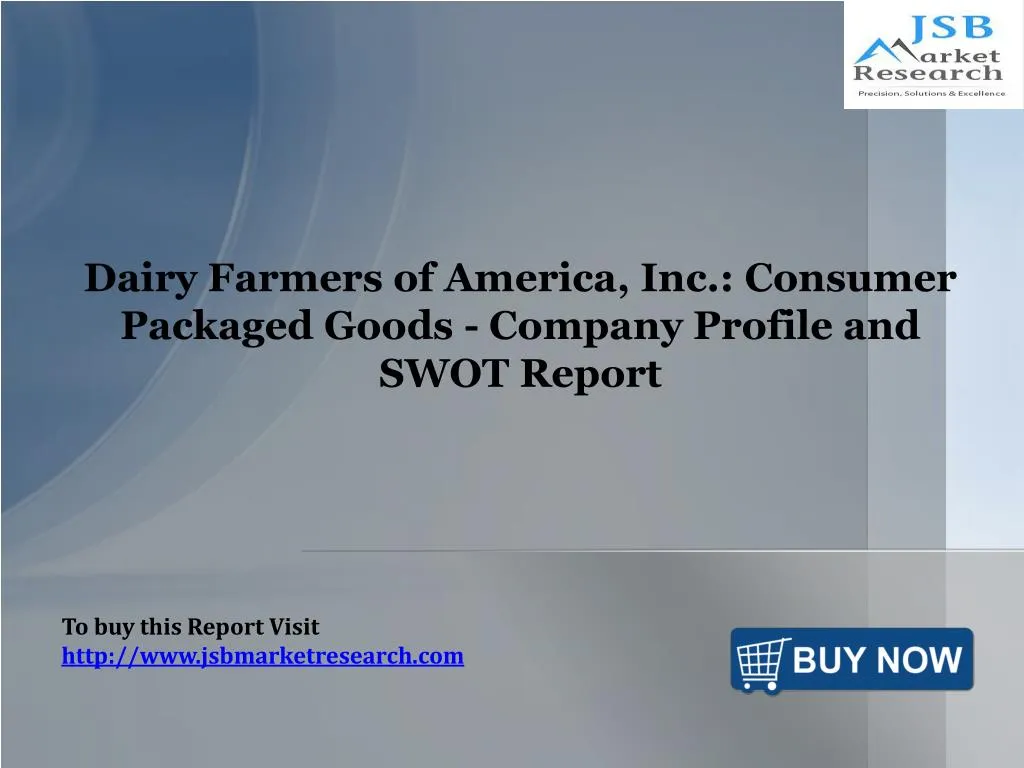dairy farmers of america inc consumer packaged goods company profile and swot report