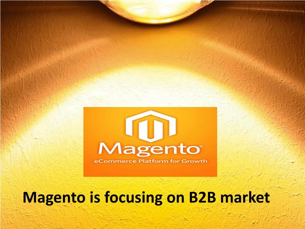 magento is focusing on b2b market