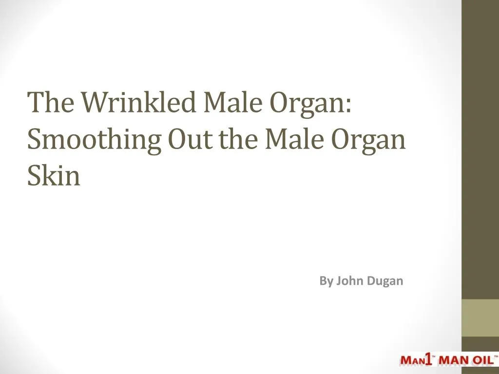 the wrinkled male organ smoothing out the male organ skin