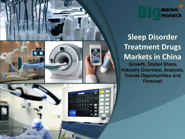 Sleep Disorder Treatment Drugs Markets in China - Market Size, Trends, Growth & Forecast