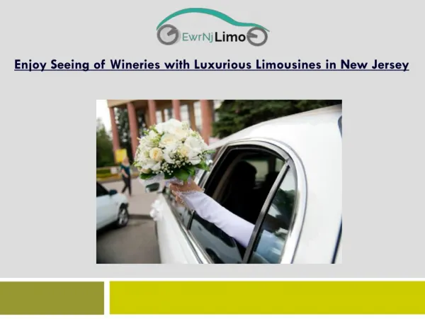 Enjoy Seeing of Wineries with Luxurious Limousines in New Jersey