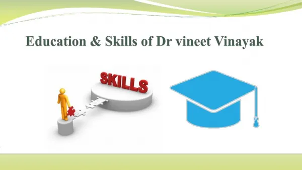 Education & Skills of Dr vineet Vinayak