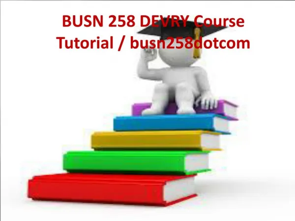 BUSN 258 DEVRY Course Tutorial / busn258dotcom