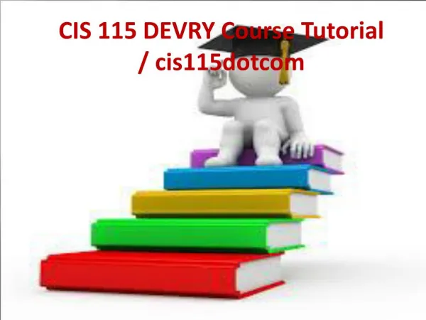CIS 115 DEVRY Course Tutorial / cis115dotcom