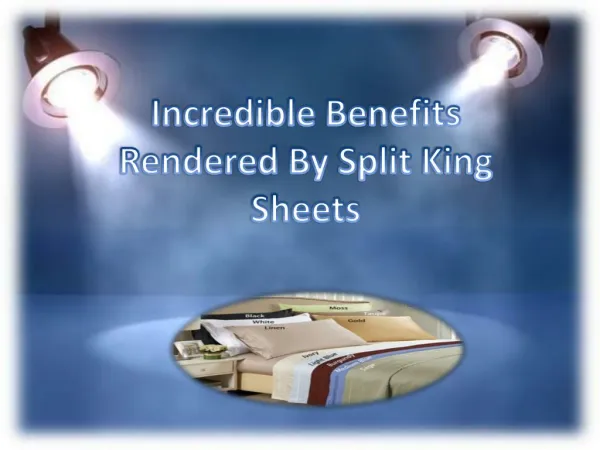 Incredible Benefits Rendered By Split King Sheets