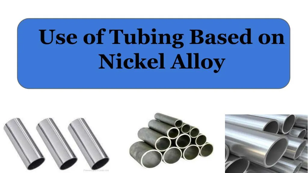 use of tubing based on nickel alloy