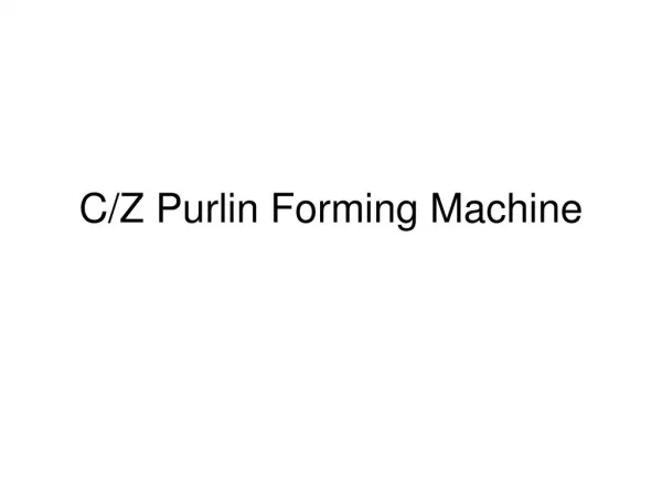 C/Z Purlin Forming Machine