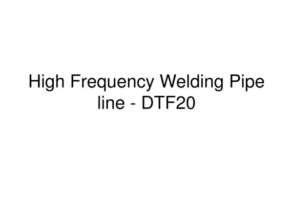 High Frequency Welding Pipe line - DTF20