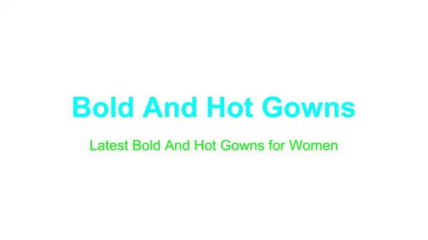 Latest Bold And Hot Gowns for Women