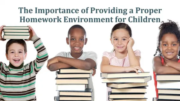 The Importance Of Providing A Proper Homework Environment For Children