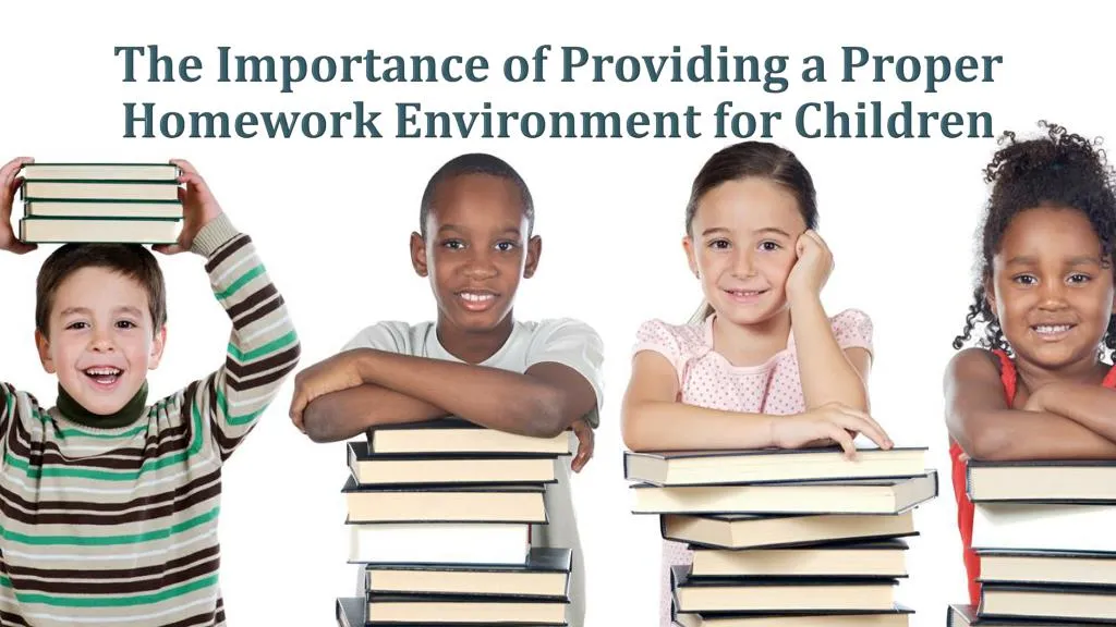 the importance of providing a proper homework environment for children