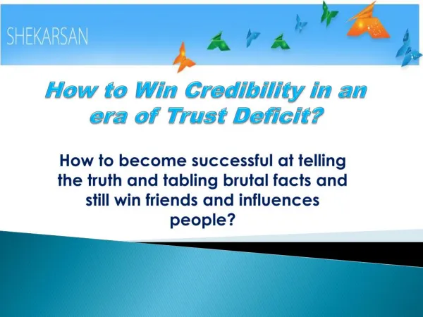 How to Win Credibility in an era of Trust Deficit?