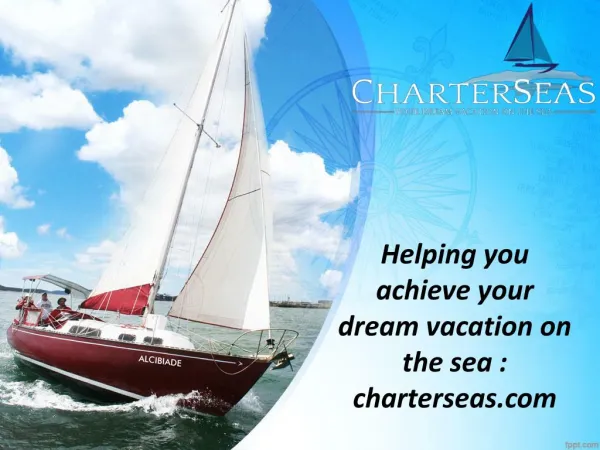 Helping you achieve your dream vacation on the sea charterseas.com