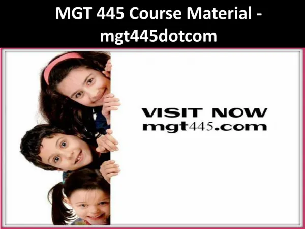 MGT 445 Course Material - mgt445dotcom