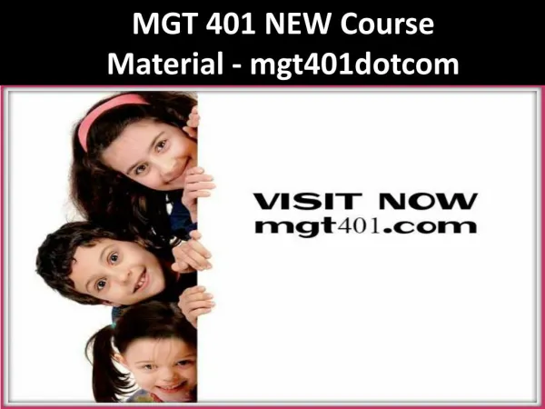 MGT 401 NEW Course Material - mgt401dotcom