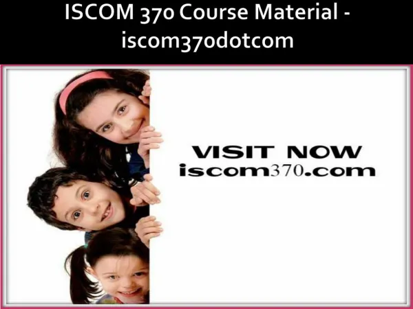 ISCOM 370 Course Material - iscom370dotcom