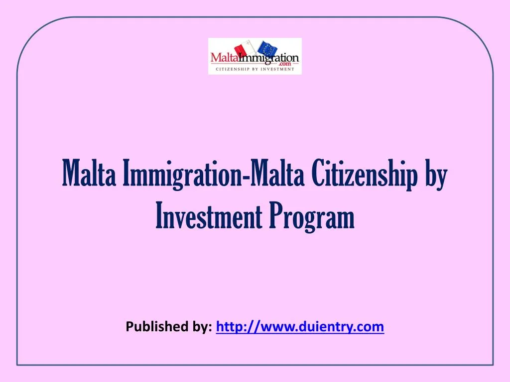 malta immigration malta citizenship by investment program