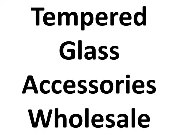 Tempered Glass Accessories Wholesale