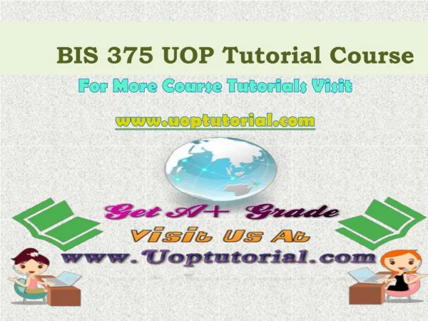 BIS 375 UOP Tutorial Course/Uoptutorial