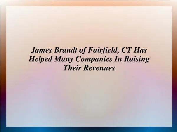 James Brandt of Fairfield, CT Is A Skilled Professional