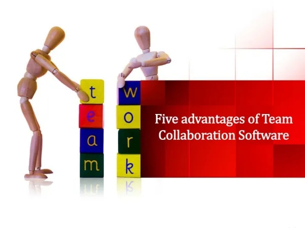 Five advantages of Team Collaboration Software