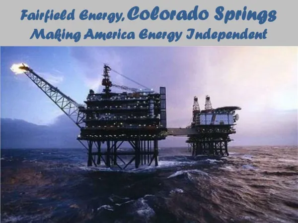 Fairfield Energy, Colorado Springs - Making America Energy Independent