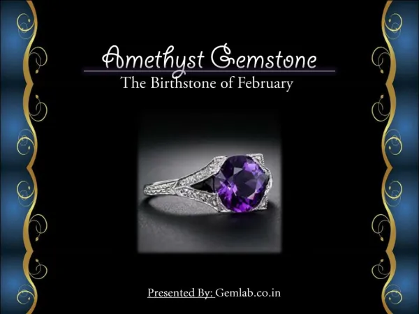 The Birthstone of February- Amethyst