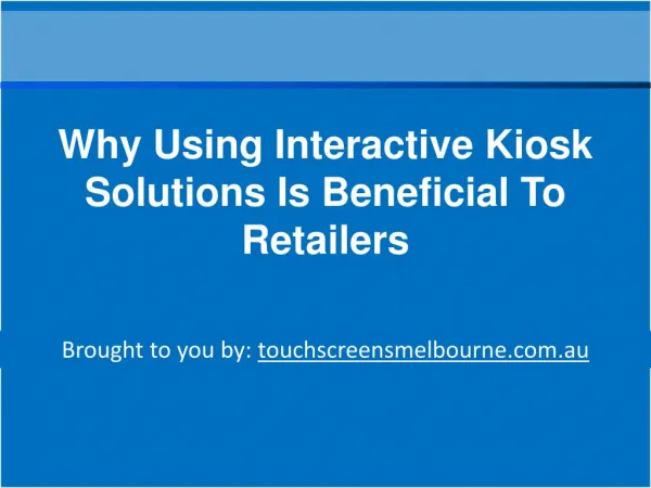 Why Using Interactive Kiosk Solutions Is Beneficial To Retailers
