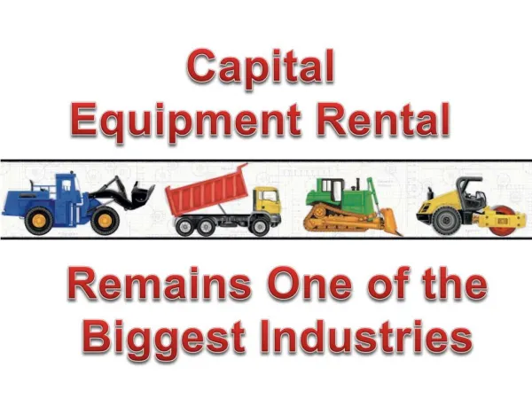 Capital Equipment Rental Remains One of the Biggest Industries