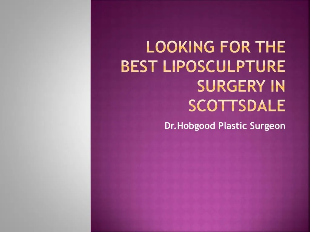 looking for the best liposculpture surgery in scottsdale