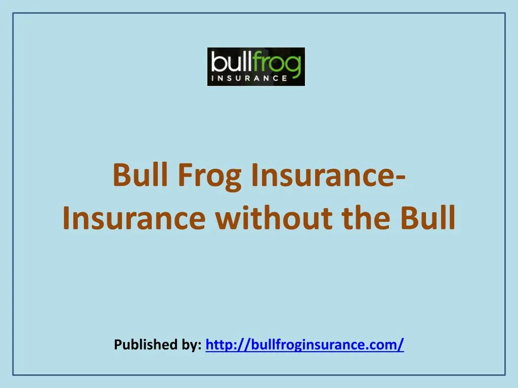 bull frog insurance insurance without the bull