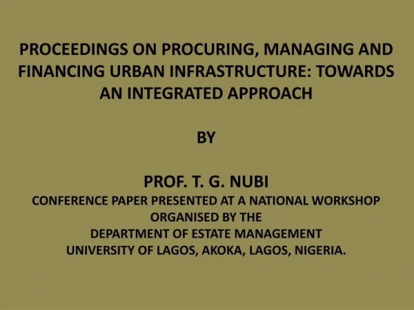 PROCEEDINGS ON PROCURING, MANAGING AND FINANCING URBAN INFRASTRUCTURE: TOWARDS AN INTEGRATED APPROACH