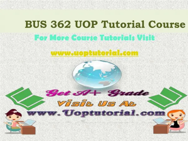 BUS 362 UOP Tutorial Course / Uoptutorial