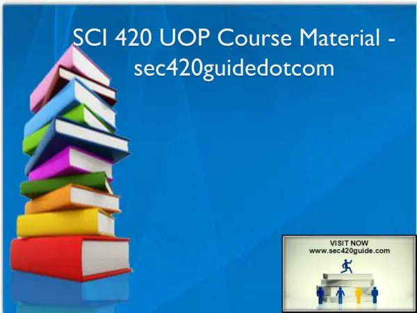 SCI 420 UOP Course Material - sec420guidedotcom