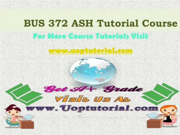 BUS 372 ASH Tutorial Course / Uoptutorial