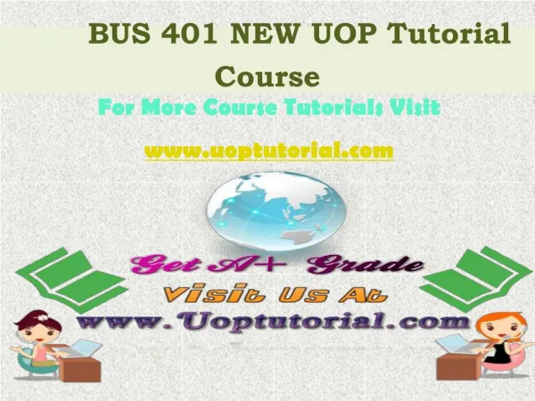 BUS 401 NEW UOP Tutorial Course / Uoptutorial
