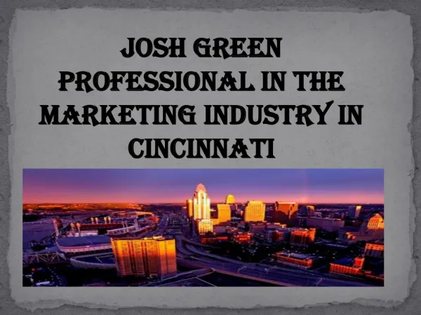 Josh Green Professional In The Marketing Industry In Cincinnati