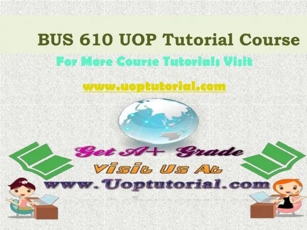 BUS 610 UOP Tutorial Course / Uoptutorial