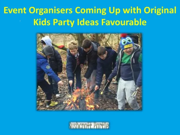 Event Organisers Coming Up with Original Kids Party Ideas Favourable