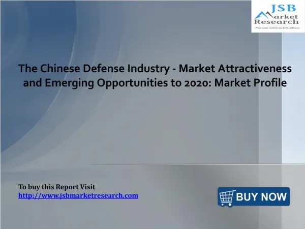 The Chinese Defense Industry - Market Attractiveness and Emerging Opportunities: JSBMarketResearch