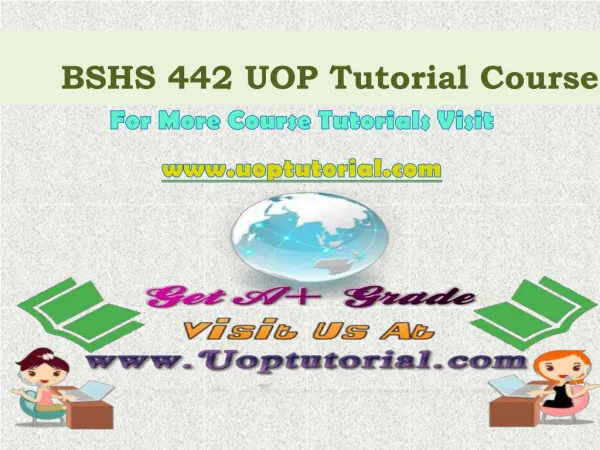 BSHS 442 UOP Tutorial Course/Uoptutorial