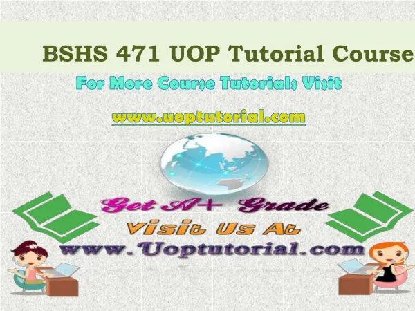 BSHS 471 UOP Tutorial Course/Uoptutorial