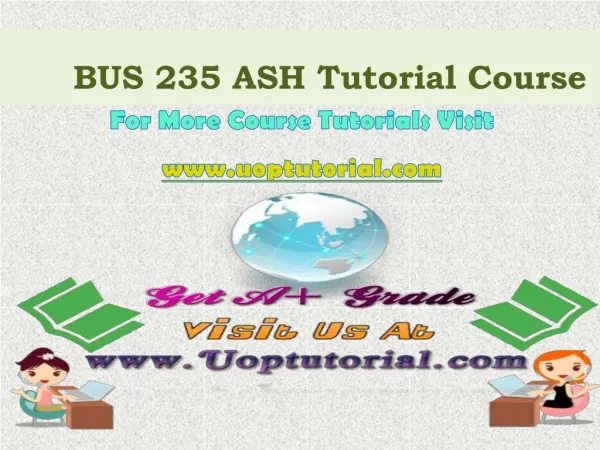 BUS 235 ASH Tutorial Course/Uoptutorial