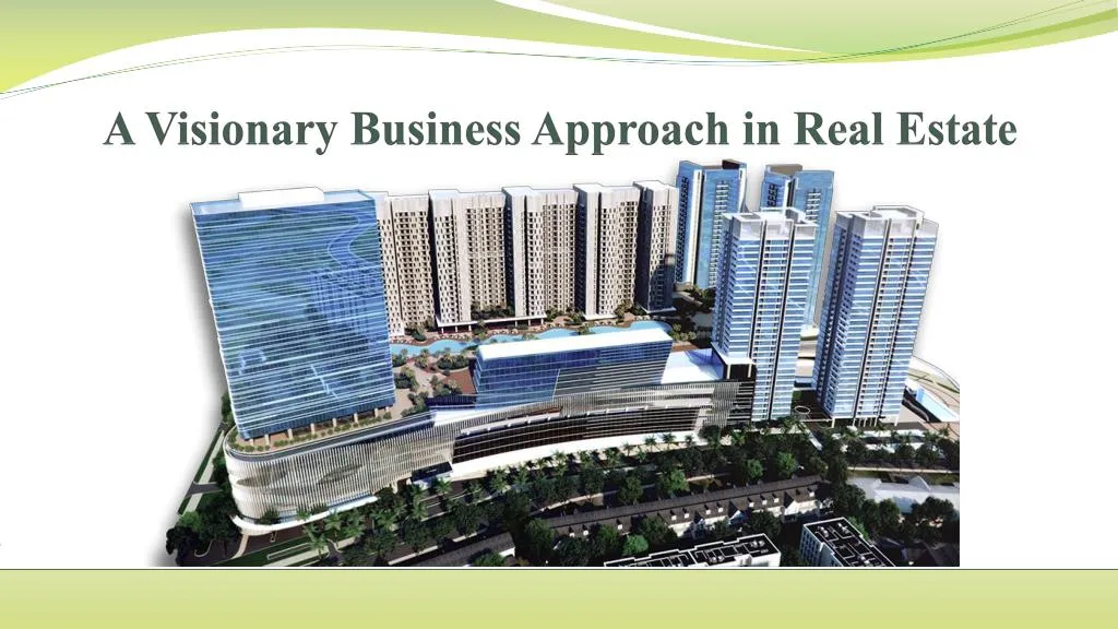 a visionary business approach in real estate